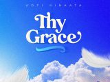Lyrics: Kofi Kinaata - Thy Grace